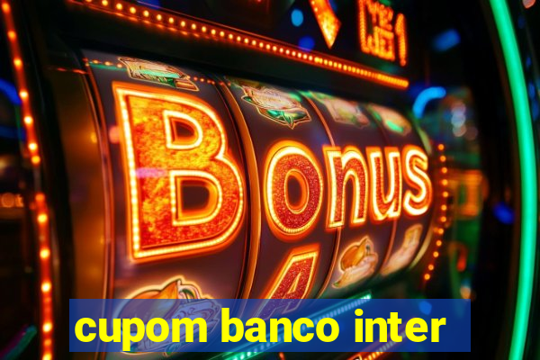 cupom banco inter